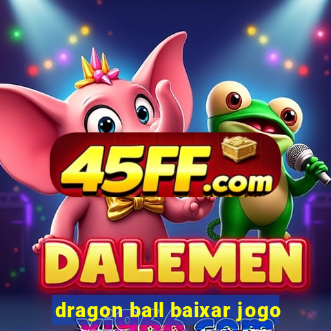 dragon ball baixar jogo